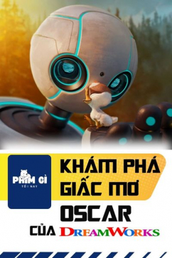Phim Gì Tối Nay - Tập 129: Khám Phá Giấc Mơ Oscar Của DreamWorks